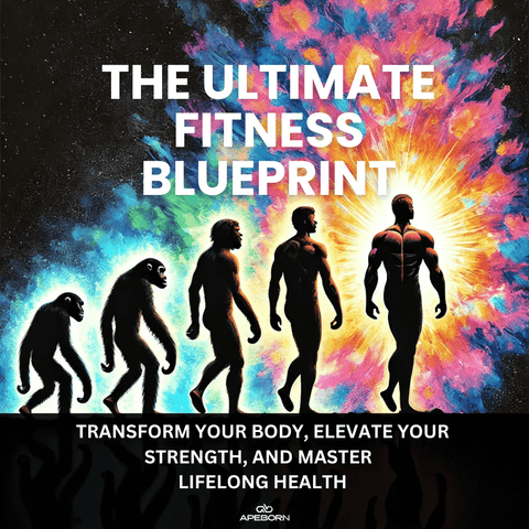 APE BORN The Ultimate Fitness Blueprint